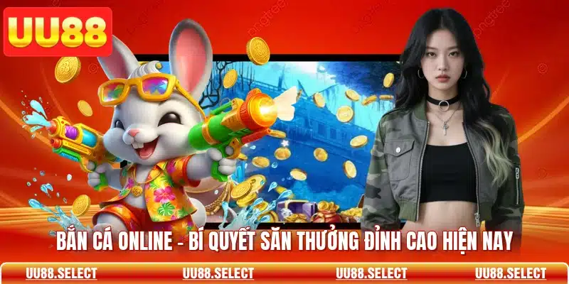 Bắn Cá Online - Bí Quyết Săn Thưởng Đỉnh Cao Hiện Nay