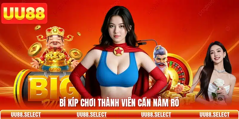 Bí kíp chơi thành viên cần nắm rõ