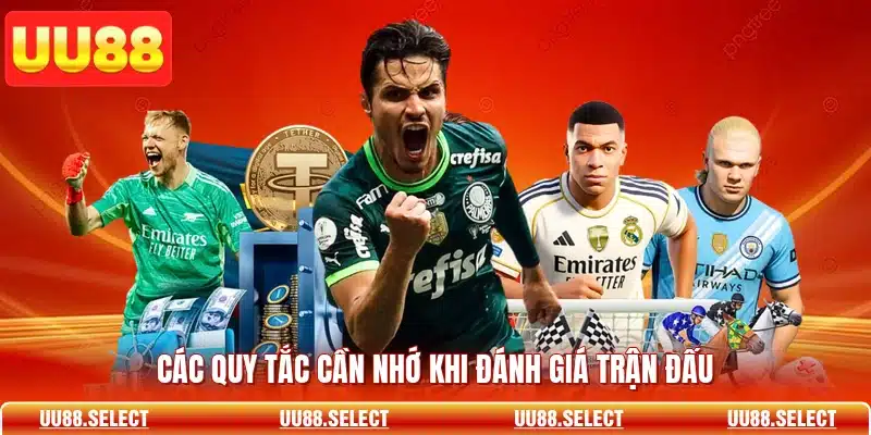 Các quy tắc cần nhớ khi đánh giá trận đấu