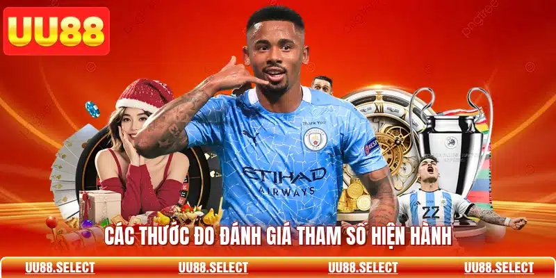 Các thước đo đánh giá tham số hiện hành