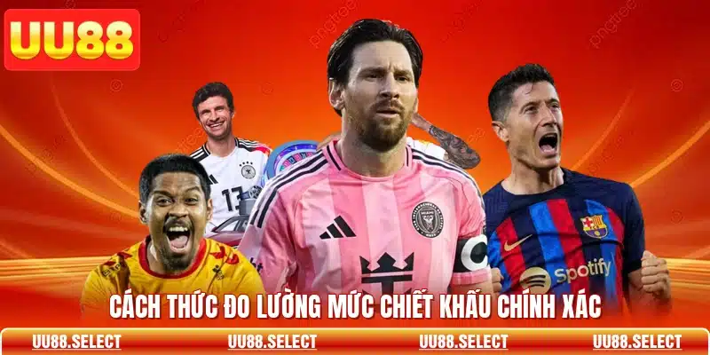 Cách thức đo lường mức chiết khấu chính xác