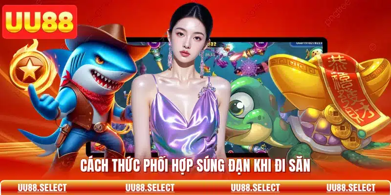 Cách thức phối hợp súng đạn khi đi săn