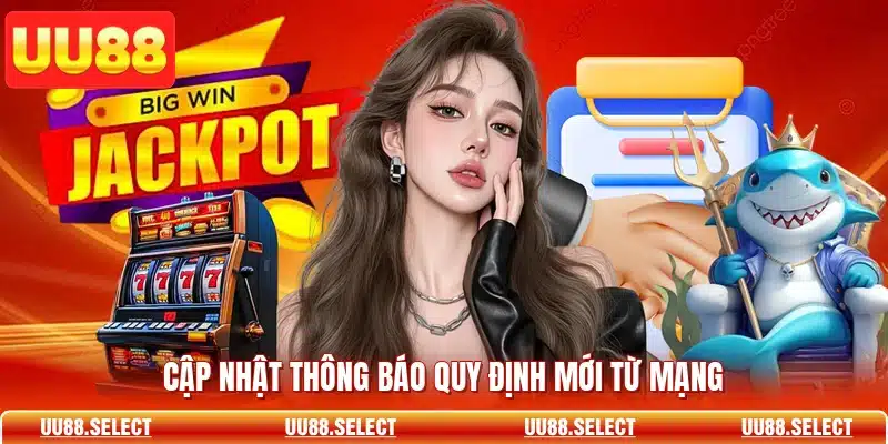 Cập nhật thông báo quy định mới từ mạng