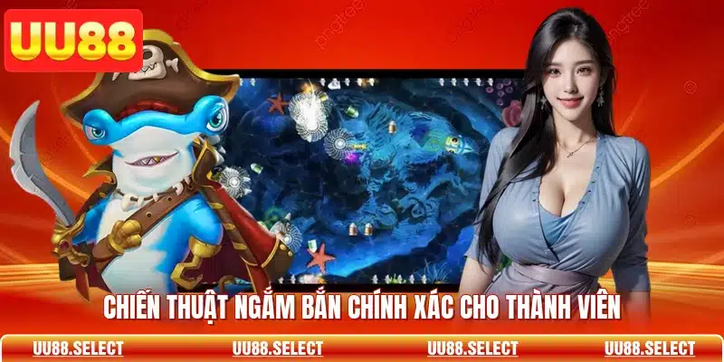 Chiến thuật ngắm bắn chính xác cho thành viên