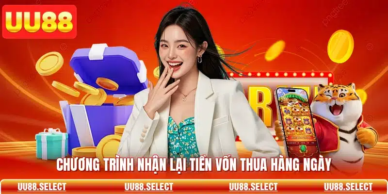 Chương trình nhận lại tiền vốn thua hàng ngày