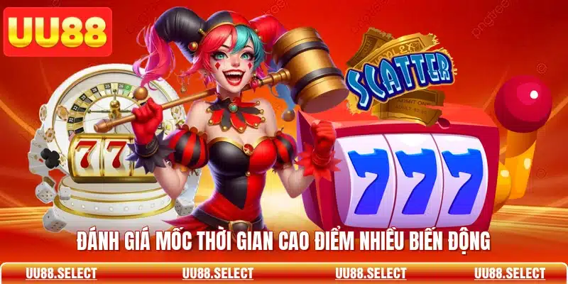Đánh giá mốc thời gian cao điểm nhiều biến động