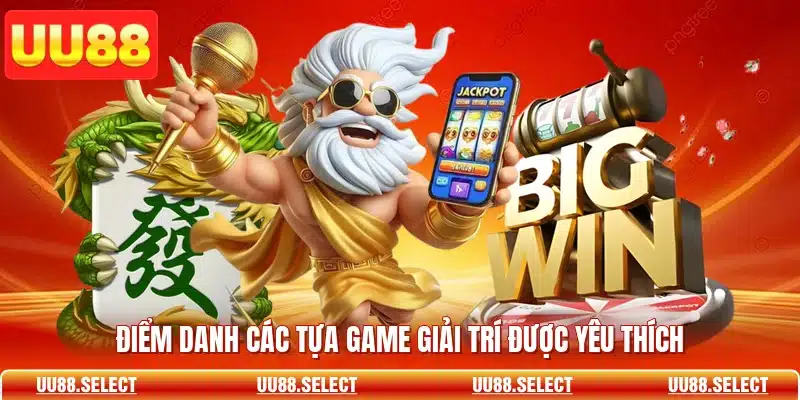 Điểm danh các tựa game giải trí được yêu thích