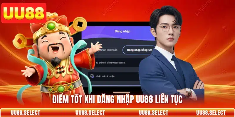 Điểm tốt khi đăng nhập UU88 liên tục