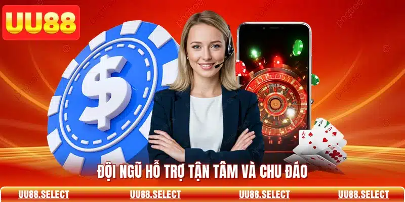 Đội ngũ hỗ trợ tận tâm và chu đáo