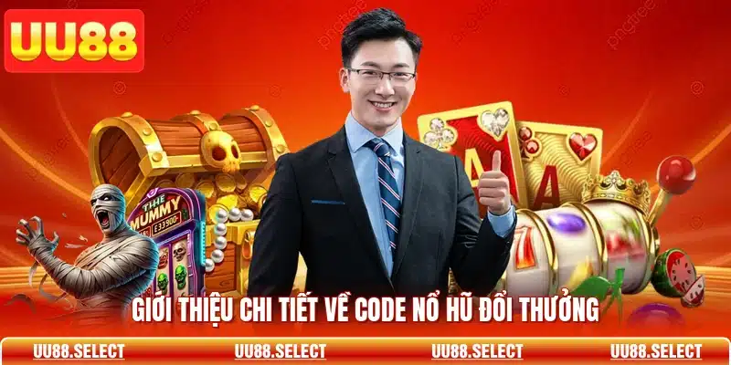 Giới thiệu chi tiết về code nổ hũ đổi thưởng
