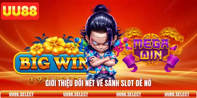 Giới thiệu đôi nét về sảnh slot dễ nổ