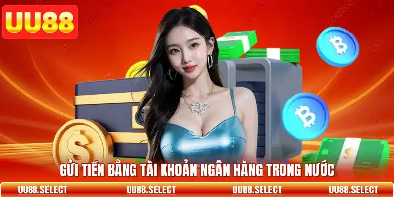 Gửi tiền bằng tài khoản ngân hàng trong nước