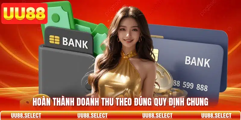 Hoàn thành doanh thu theo đúng quy định chung