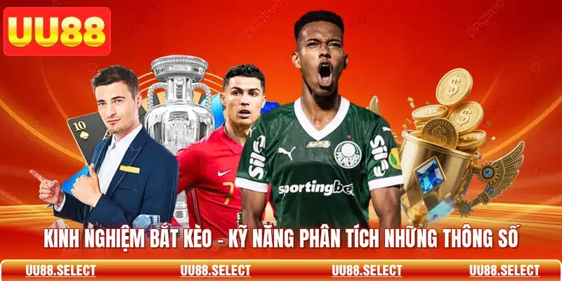 Kinh Nghiệm Bắt Kèo - Kỹ Năng Phân Tích Những Thông Số