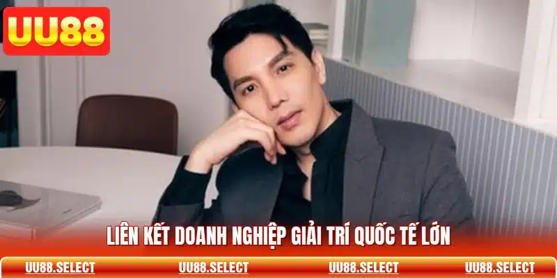 Liên kết doanh nghiệp giải trí quốc tế lớn