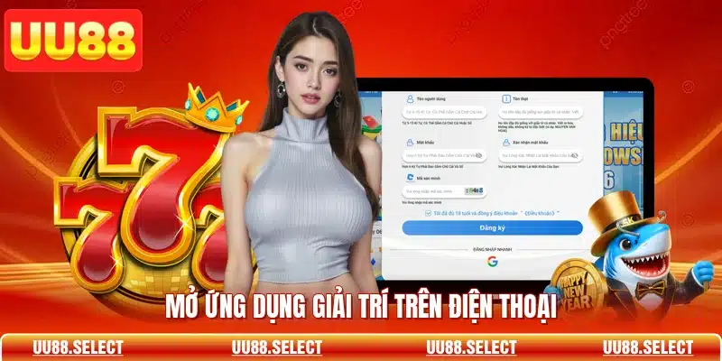 Mở ứng dụng giải trí trên điện thoại