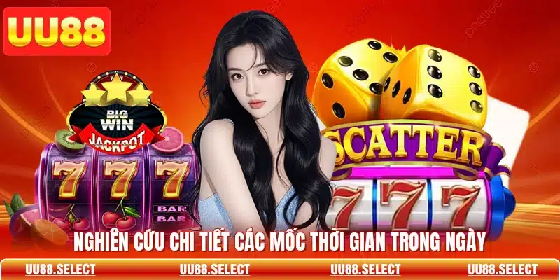 Nghiên cứu chi tiết các mốc thời gian trong ngày