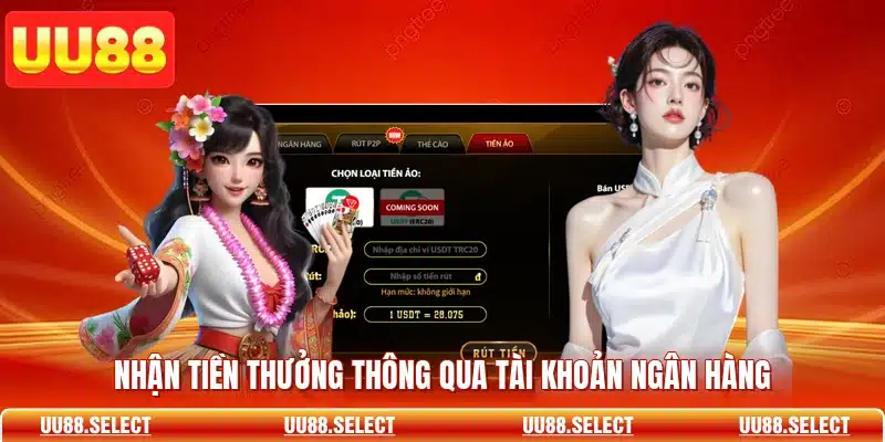 Nhận tiền thưởng thông qua tài khoản ngân hàng