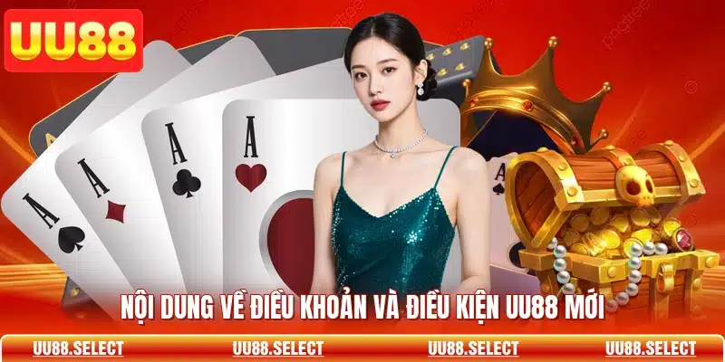 Nội dung về điều khoản và điều kiện UU88 mới