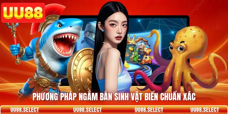 Phương pháp ngắm bắn sinh vật biển chuẩn xác