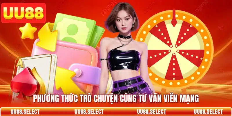 Phương thức trò chuyện cùng tư vấn viên mạng