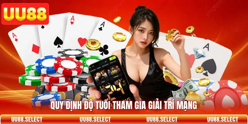 Quy định độ tuổi tham gia giải trí mạng