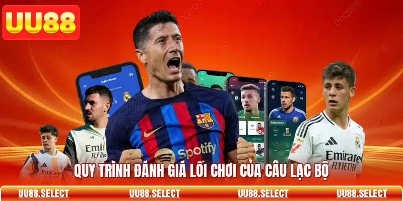 Quy trình đánh giá lối chơi của câu lạc bộ