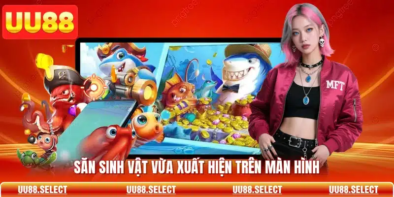 Săn sinh vật vừa xuất hiện trên màn hình