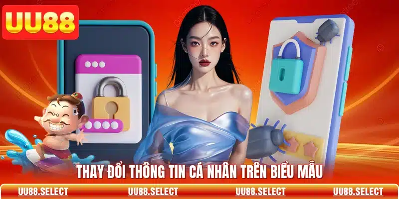 Thay đổi thông tin cá nhân trên biểu mẫu