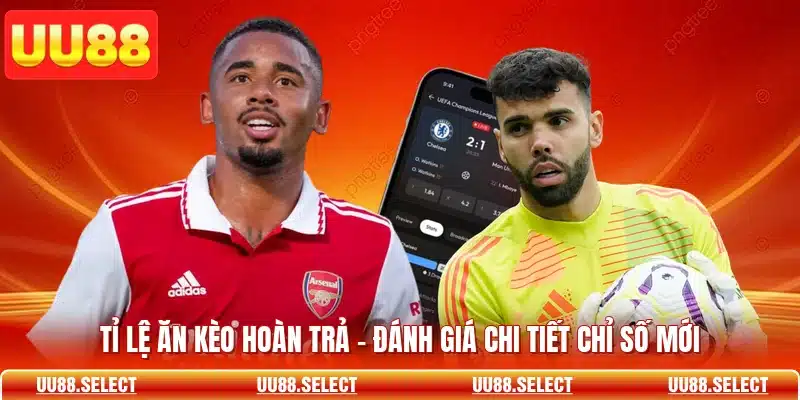Tỉ Lệ Ăn Kèo Hoàn Trả - Đánh Giá Chi Tiết Chỉ Số Mới