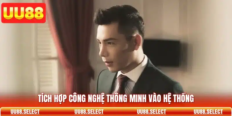 Tích hợp công nghệ thông minh vào hệ thống