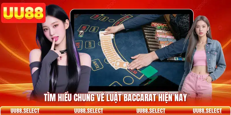 Tìm hiểu chung về luật baccarat hiện nay
