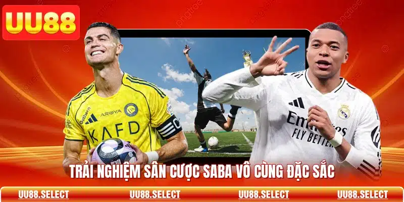 Trải nghiệm sân cược Saba vô cùng đặc sắc