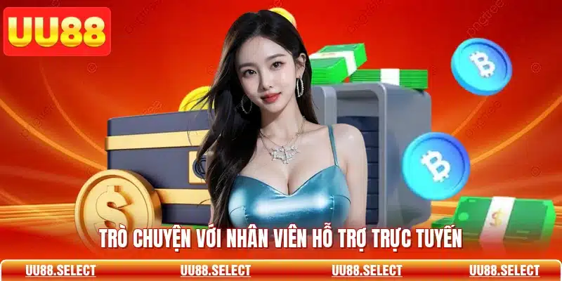 Trò chuyện với nhân viên hỗ trợ trực tuyến