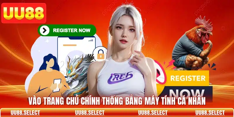Vào trang chủ chính thống bằng máy tính cá nhân