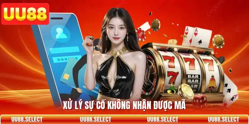 Xử lý sự cố không nhận được mã